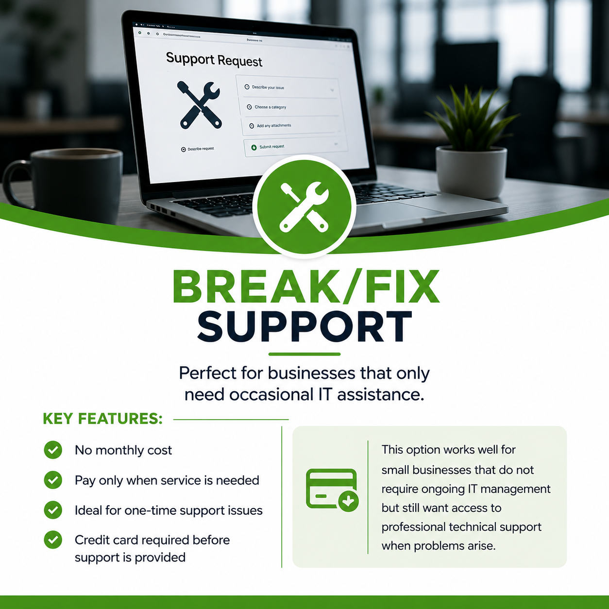 Promotional graphic for “Break/Fix Support,” an on-demand IT support service. The image shows a laptop displaying a support request form with repair tool icons, alongside a green wrench-and-screwdriver symbol. The design highlights pay-as-needed IT assistance for businesses requiring occasional technical support.