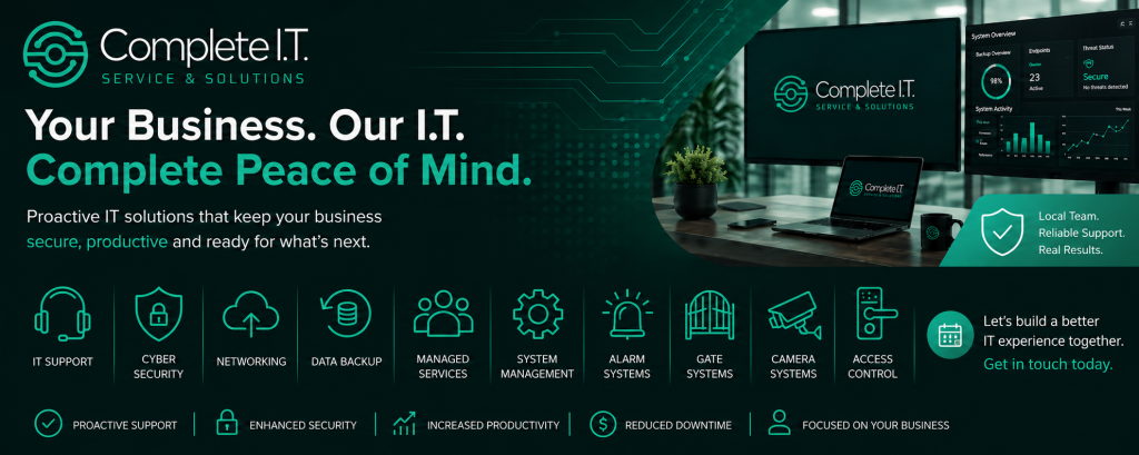 Complete I.T. Service & Solutions branded marketing banner featuring a dark teal and black technology-themed background. The design includes the company logo, the headline “Your Business. Our I.T. Complete Peace of Mind,” and a modern office workspace with monitors displaying IT dashboards. Service icons highlight IT Support, Cyber Security, Networking, Data Backup, Managed Services, System Management, Alarm Systems, Gate Systems, Camera Systems, and Access Control. The banner emphasizes proactive support, enhanced security, increased productivity, reduced downtime, and a business-focused approach.